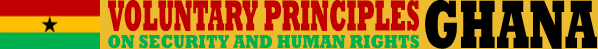Ghana | Voluntary Principles on Security and Human Rights